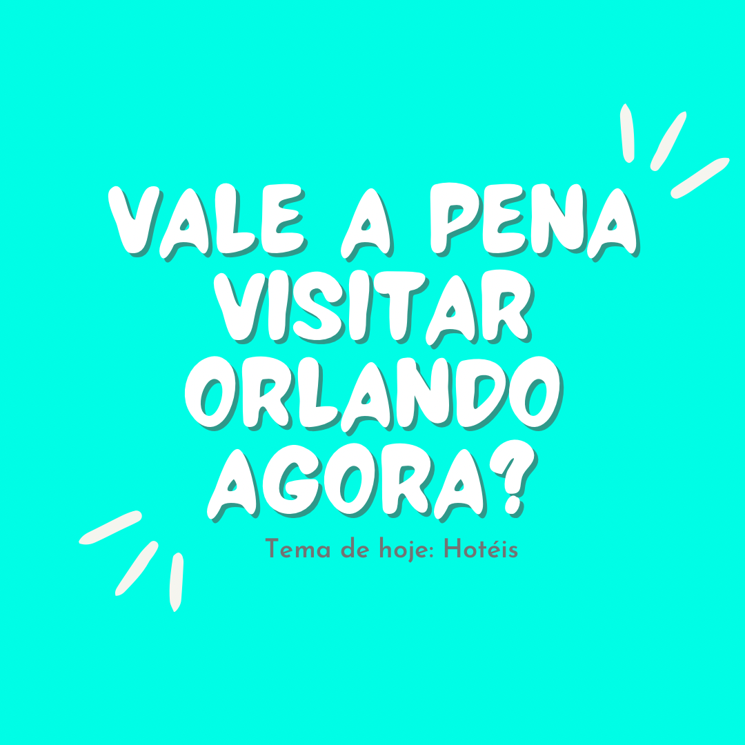 Vale a pena visitar Orlando neste momento? Tema: Hotéis