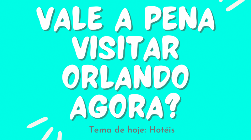 Vale a pena visitar Orlando agora? Tema: Hotéis